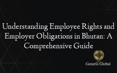 Understanding Employee Rights and Employer Obligations in Bhutan: A Comprehensive Guide