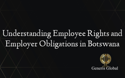 Understanding Employee Rights and Employer Obligations in Botswana