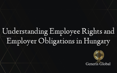 Understanding Employee Rights and Employer Obligations in Hungary