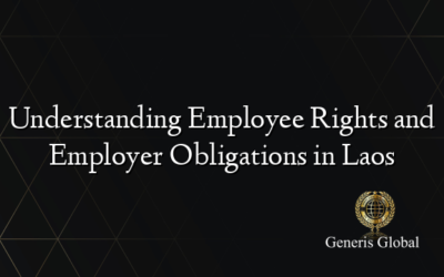 Understanding Employee Rights and Employer Obligations in Laos