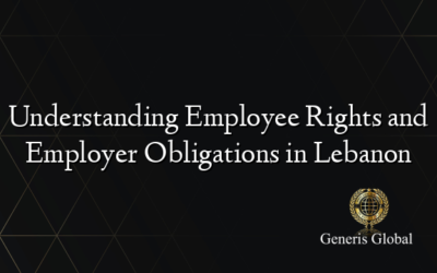 Understanding Employee Rights and Employer Obligations in Lebanon