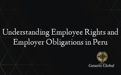 Understanding Employee Rights and Employer Obligations in Peru