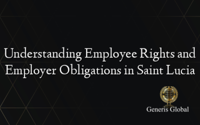 Understanding Employee Rights and Employer Obligations in Saint Lucia