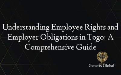 Understanding Employee Rights and Employer Obligations in Togo: A Comprehensive Guide