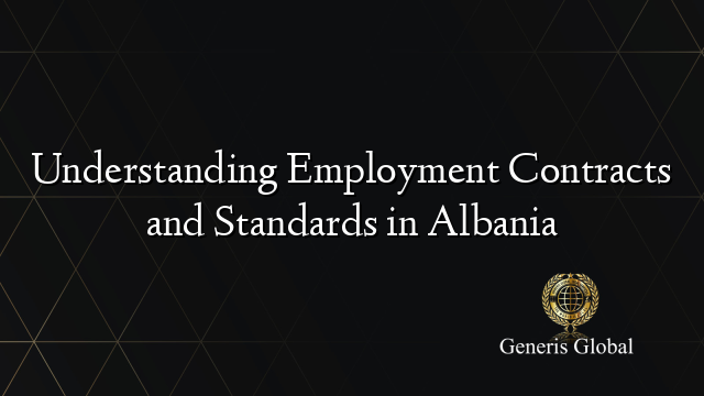 Understanding Employment Contracts and Standards in Albania