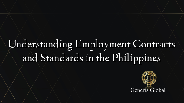 Understanding Employment Contracts and Standards in the Philippines