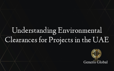 Understanding Environmental Clearances for Projects in the UAE