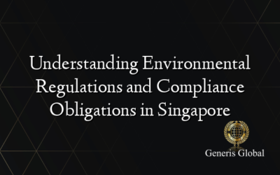 Understanding Environmental Regulations and Compliance Obligations in Singapore