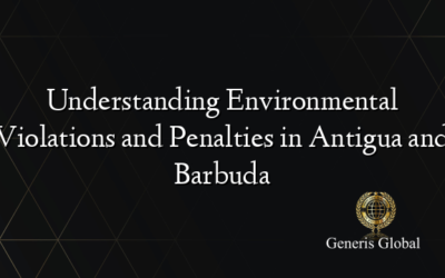 Understanding Environmental Violations and Penalties in Antigua and Barbuda