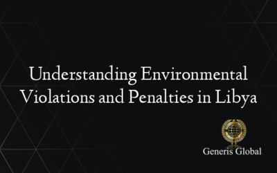 Understanding Environmental Violations and Penalties in Libya