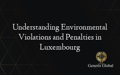 Understanding Environmental Violations and Penalties in Luxembourg