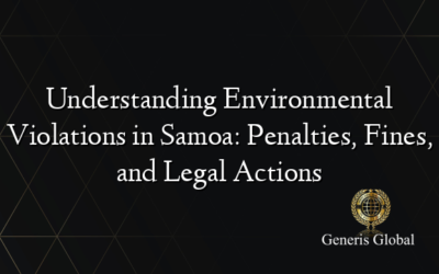 Understanding Environmental Violations in Samoa: Penalties, Fines, and Legal Actions