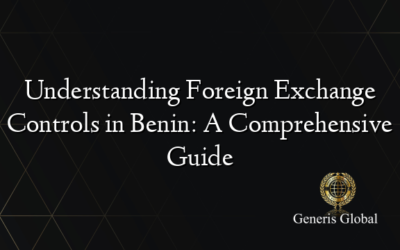 Understanding Foreign Exchange Controls in Benin: A Comprehensive Guide