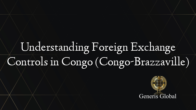 Understanding Foreign Exchange Controls in Congo (Congo-Brazzaville)