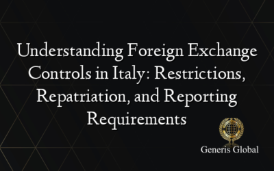 Understanding Foreign Exchange Controls in Italy: Restrictions, Repatriation, and Reporting Requirements