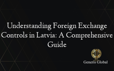 Understanding Foreign Exchange Controls in Latvia: A Comprehensive Guide