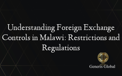 Understanding Foreign Exchange Controls in Malawi: Restrictions and Regulations