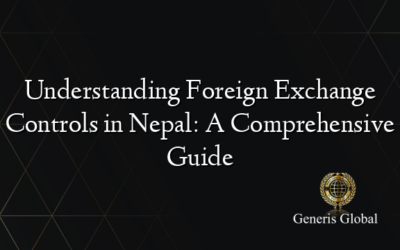 Understanding Foreign Exchange Controls in Nepal: A Comprehensive Guide