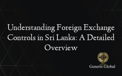 Understanding Foreign Exchange Controls in Sri Lanka: A Detailed Overview