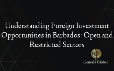 Understanding Foreign Investment Opportunities in Barbados: Open and Restricted Sectors