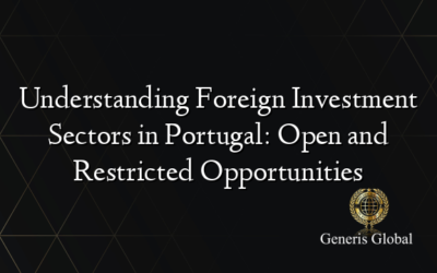 Understanding Foreign Investment Sectors in Portugal: Open and Restricted Opportunities