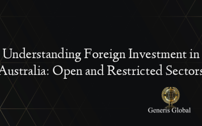 Understanding Foreign Investment in Australia: Open and Restricted Sectors