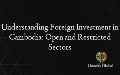 Understanding Foreign Investment in Cambodia: Open and Restricted Sectors