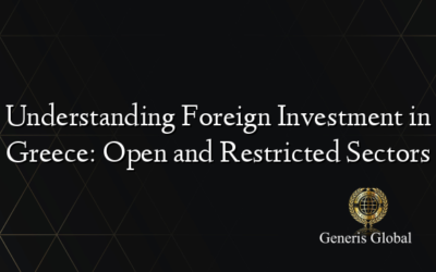 Understanding Foreign Investment in Greece: Open and Restricted Sectors