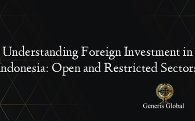 Understanding Foreign Investment in Indonesia: Open and Restricted Sectors