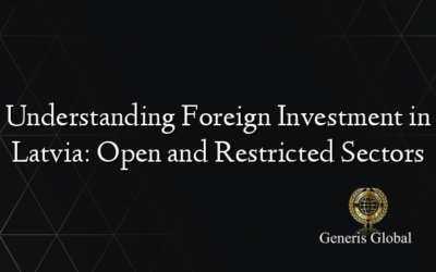 Understanding Foreign Investment in Latvia: Open and Restricted Sectors