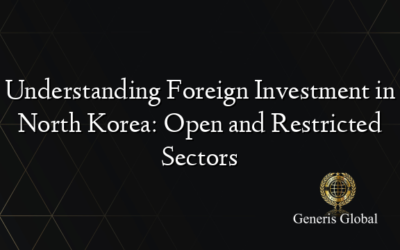 Understanding Foreign Investment in North Korea: Open and Restricted Sectors