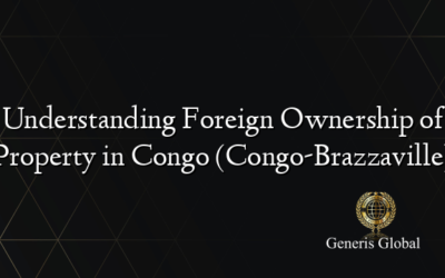 Understanding Foreign Ownership of Property in Congo (Congo-Brazzaville)