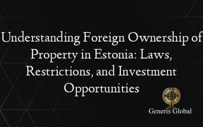 Understanding Foreign Ownership of Property in Estonia: Laws, Restrictions, and Investment Opportunities