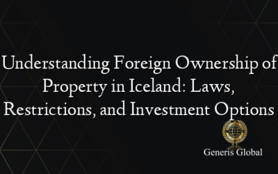 Understanding Foreign Ownership of Property in Iceland: Laws, Restrictions, and Investment Options