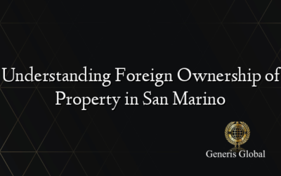 Understanding Foreign Ownership of Property in San Marino