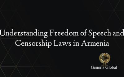 Understanding Freedom of Speech and Censorship Laws in Armenia