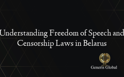 Understanding Freedom of Speech and Censorship Laws in Belarus