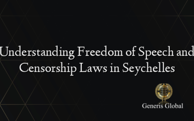 Understanding Freedom of Speech and Censorship Laws in Seychelles