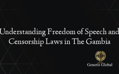 Understanding Freedom of Speech and Censorship Laws in The Gambia