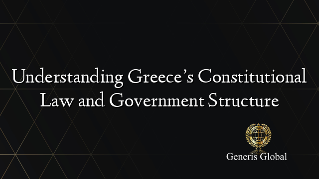 Understanding Greece’s Constitutional Law and Government Structure