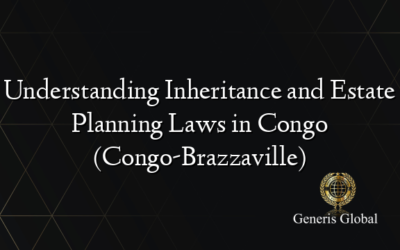Understanding Inheritance and Estate Planning Laws in Congo (Congo-Brazzaville)