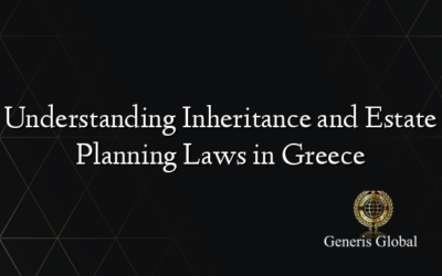 Understanding Inheritance and Estate Planning Laws in Greece