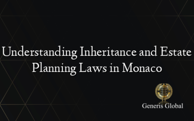 Understanding Inheritance and Estate Planning Laws in Monaco