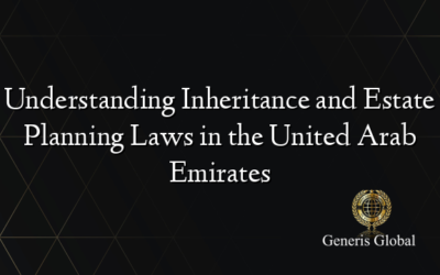 Understanding Inheritance and Estate Planning Laws in the United Arab Emirates