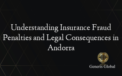 Understanding Insurance Fraud Penalties and Legal Consequences in Andorra