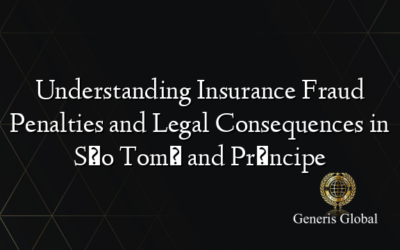 Understanding Insurance Fraud Penalties and Legal Consequences in São Tomé and Príncipe