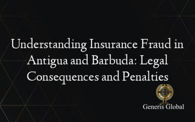 Understanding Insurance Fraud in Antigua and Barbuda: Legal Consequences and Penalties