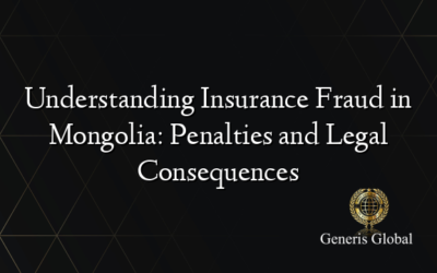 Understanding Insurance Fraud in Mongolia: Penalties and Legal Consequences