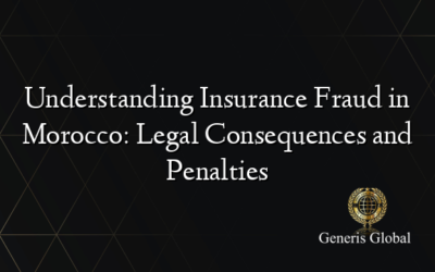 Understanding Insurance Fraud in Morocco: Legal Consequences and Penalties