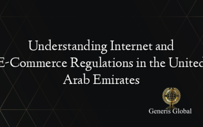 Understanding Internet and E-Commerce Regulations in the United Arab Emirates